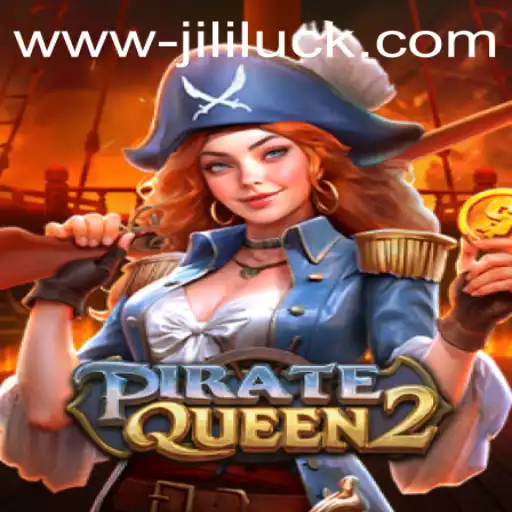 Exploring PirateQueen2: Adventure Awaits with Jili Luck